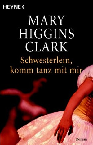 Schwesterlein, Komm Tanz Mit Mir by Mary Higgins Clark