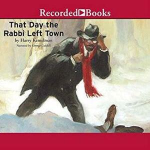 That Day The Rabbi Left Town by Harry Kemelman