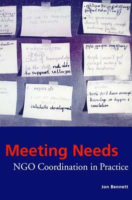 Meeting Needs: Ngo Coordination in Practice by Jon Bennett