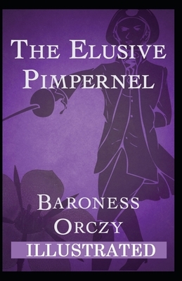 The Elusive Pimpernel Illustrated by Baroness Orczy