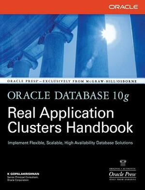 Oracle Database 10g Real Application Clusters Handbook by K. Gopalakrishnan