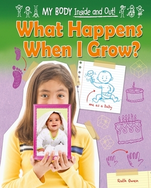 What Happens When I Grow? by Ruth Owen