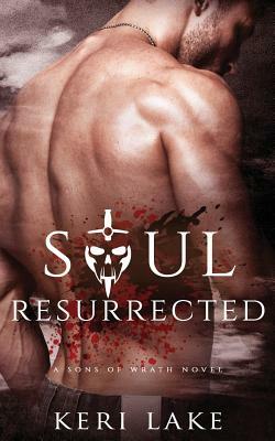 Soul Resurrected (Sons of Wrath, #2) by Keri Lake