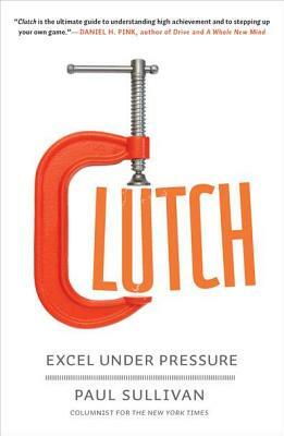 Clutch: Excel Under Pressure by Paul Sullivan