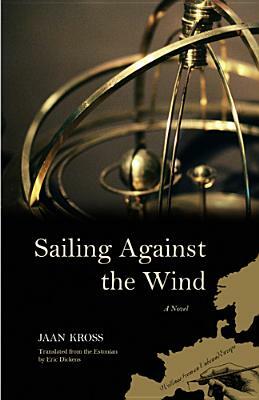 Sailing Against the Wind by Jaan Kross