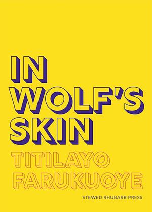 In Wolf's Skin by Titilayo Farukuoye