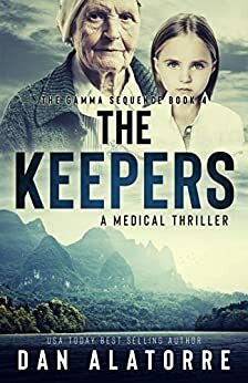 The Keepers: The Gamma Sequence Book 4 by Dan Alatorre