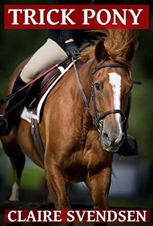 Trick Pony by Claire Svendsen
