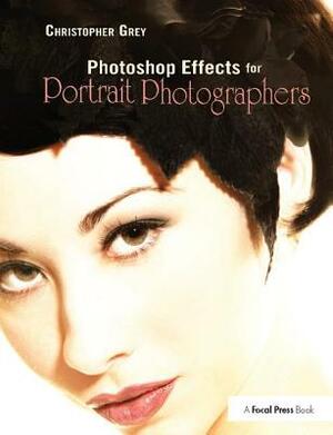 Photoshop Effects for Portrait Photographers by Christopher Grey