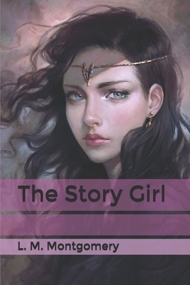 The Story Girl by L.M. Montgomery