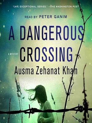 A Dangerous Crossing--A Novel by Ausma Zehanat Khan