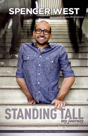 Standing Tall: My Journey by Spencer West, Marc Kielburger, Craig Kielburger, Susan McClelland