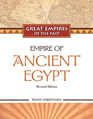 Empire of Ancient Egypt by Wendy Christensen