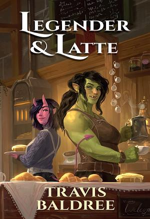 Legender & Latte by Travis Baldree