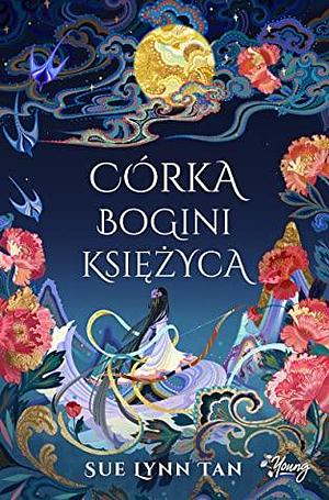 Córka Bogini Księżyca by Sue Lynn Tan