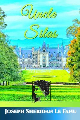 Uncle Silas by J. Sheridan Le Fanu