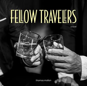 Fellow Travelers by Thomas Mallon