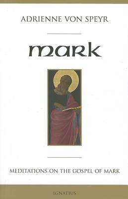 Mark: Meditations for a Community by Adrienne Von Speyr