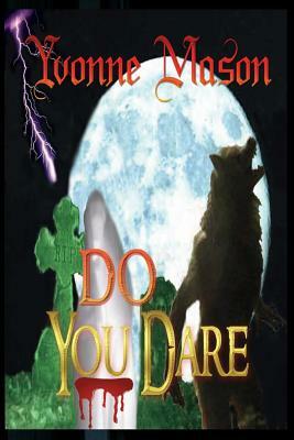 Do You Dare? by Yvonne Mason, Kelly J. Koch