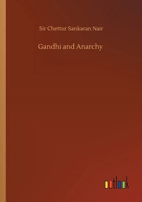 Gandhi and Anarchy by Chettur Sankaran Nair