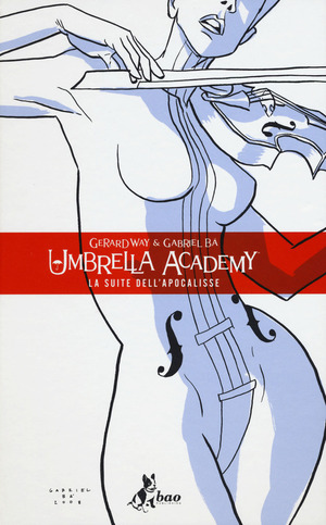 Umbrella Academy. Vol. 1: La suite dell'apocalisse by Gabriel Bá, Gerard Way