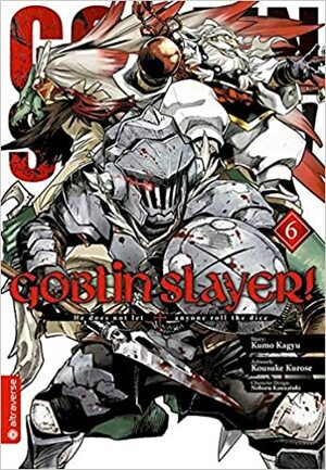 Goblin Slayer! 06 by Kousuke Kurose, Kumo Kagyu, Noboru Kannatuki