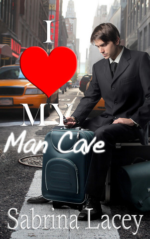 I Love My Man Cave by Sabrina Lacey