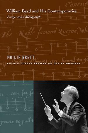 William Byrd and His Contemporaries: Essays and a Monograph by Davitt Moroney, Joseph Kerman