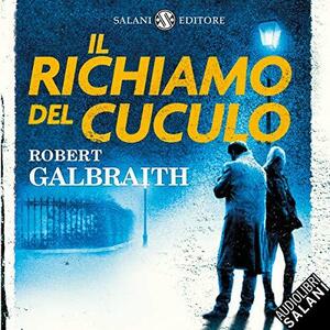 Il Richiamo del Cuculo by Andrea Mete, Robert Galbraith