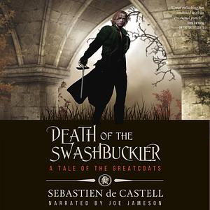 Death of the Swashbuckler by Sebastien de Castell