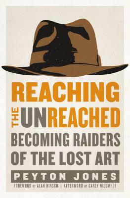 Reaching the Unreached: Becoming Raiders of the Lost Art by Peyton Jones