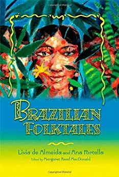 Brazilian Folktales (World Folklore Series) by Margaret Read MacDonald, Livia Maria M de Almeida, Ana Maria Portella