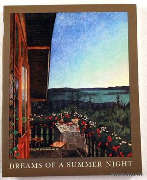 Dreams of a Summer Night: Scandinavian Painting at the Turn of the Century, Hayward Gallery, London, 10 July to 5 October 1986 by Nordic Council of Ministers
