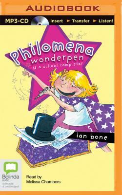 Philomena Wonderpen Is a School Camp Star by Ian Bone