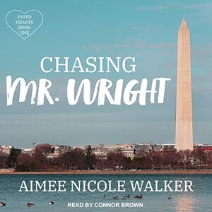 Chasing Mr. Wright by Aimee Nicole Walker