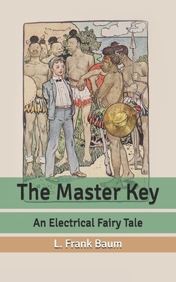 The Master Key: An Electrical Fairy Tale by L. Frank Baum