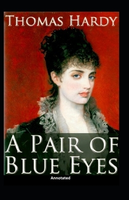 A Pair of Blue Eyes (Annotated) by Thomas Hardy