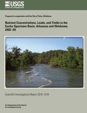 Nutrient Concentrations, Loads, and Yields in the Eucha-Spavinaw Basin, Arkansas and Oklahoma, 2002?09 by U. S. Department of the Interior