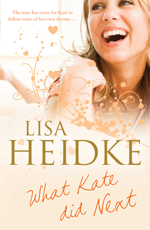 What Kate Did Next by Lisa Heidke; Lisa Darcy