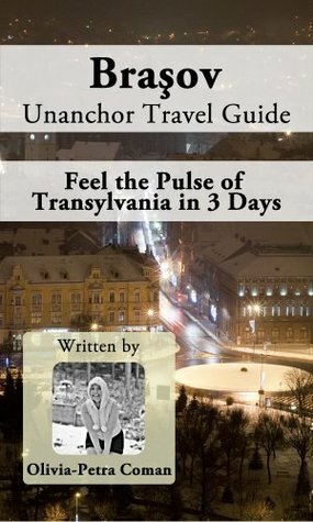 Brasov Unanchor Travel Guide - Feel the Pulse of Transylvania in 3 Days by Olivia-Petra Coman