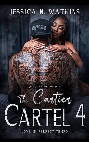 The Cartier Cartel 4: Love In Perfect Tempo by Jessica N. Watkins