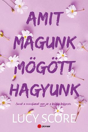 Amit magunk mögött hagyunk by Lucy Score