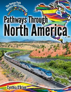 Pathways Through North America by Cynthia O'Brien