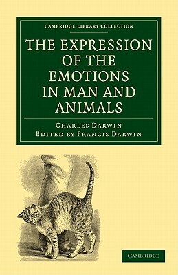 The Expression of the Emotions in Man and Animals by Charles Darwin, Darwin Charles