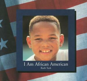 I Am African American by Ruth Turk