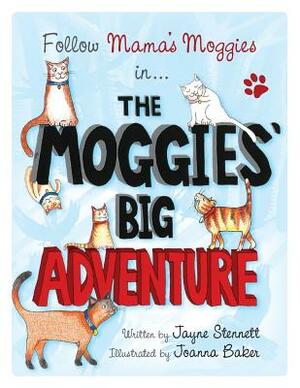 The Moggies' Big Adventure by Jayne Stennett