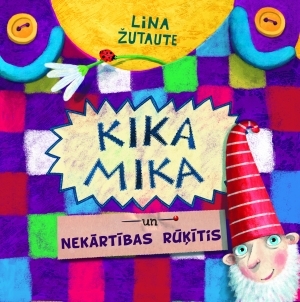 Kika Mika un Nekārtības rūķītis by Lina Žutautė