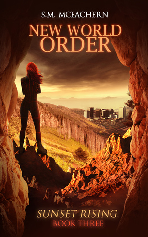 New World Order: Sunset Rising Book Three by S.M. McEachern