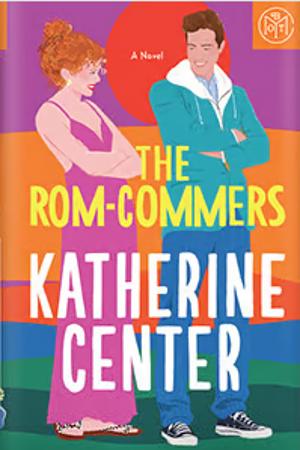 The Rom-Commers by Katherine Center