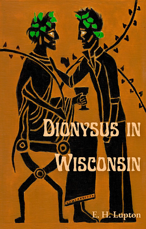 Dionysus in Wisconsin by E.H. Lupton